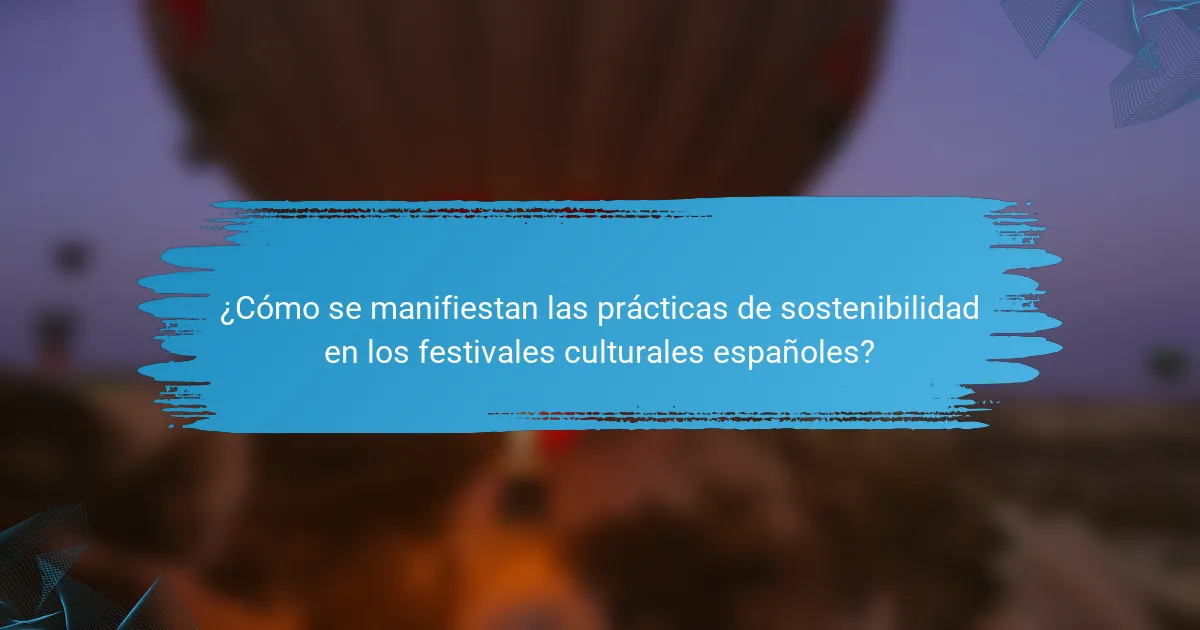 ¿Cómo se manifiestan las prácticas de sostenibilidad en los festivales culturales españoles?