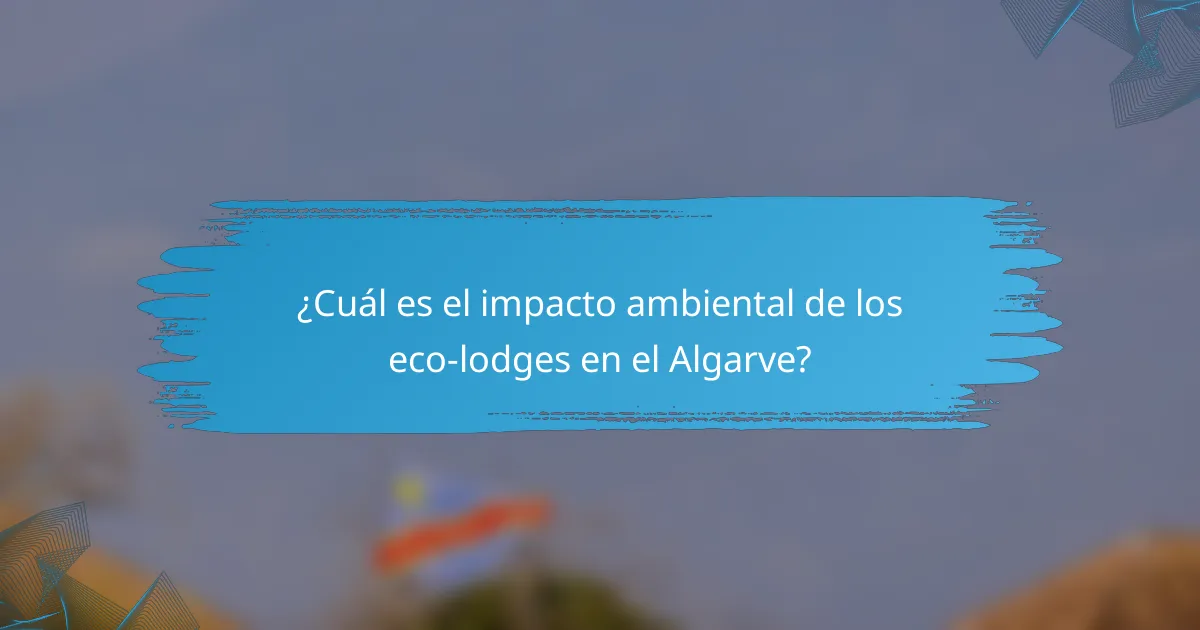¿Cuál es el impacto ambiental de los eco-lodges en el Algarve?