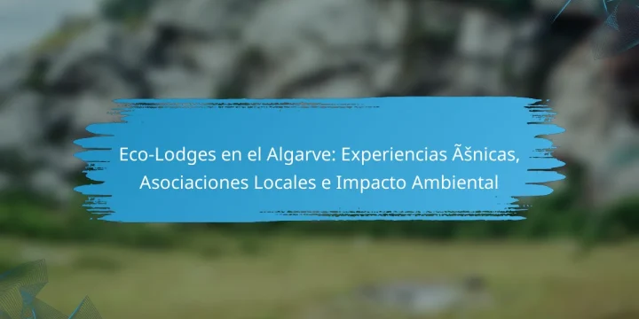 Eco-Lodges en el Algarve: Experiencias Únicas, Asociaciones Locales e Impacto Ambiental