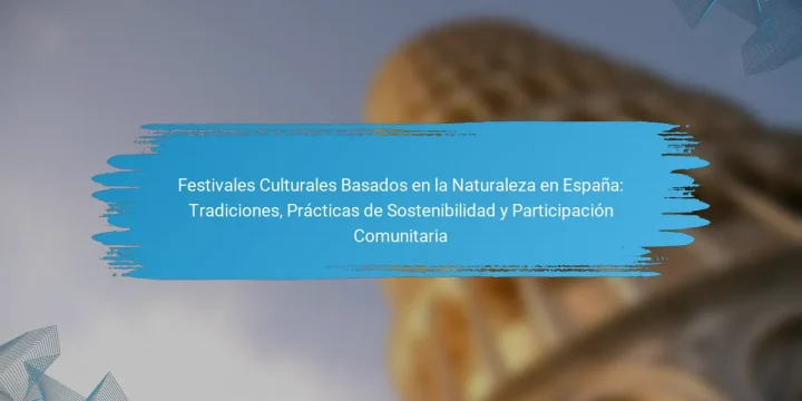 Festivales Culturales Basados en la Naturaleza en España: Tradiciones, Prácticas de Sostenibilidad y Participación Comunitaria