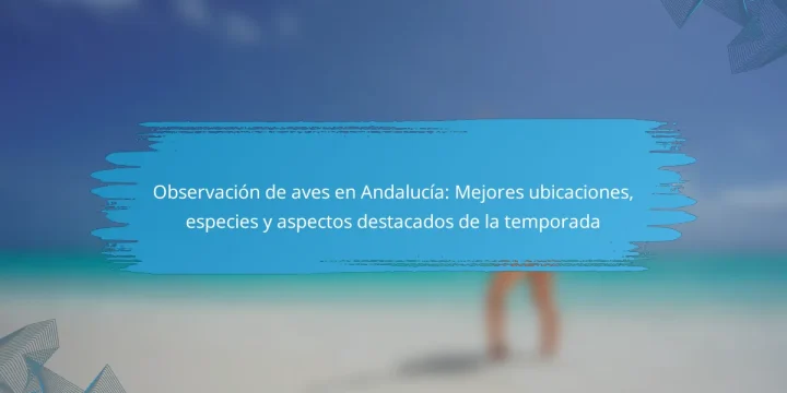 Observación de aves en Andalucía: Mejores ubicaciones, especies y aspectos destacados de la temporada