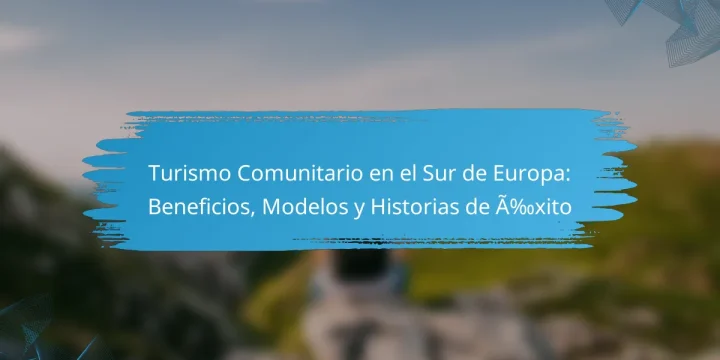Turismo Comunitario en el Sur de Europa: Beneficios, Modelos y Historias de Éxito